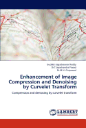 Enhancement of Image Compression and Denoising by Curvelet Transform