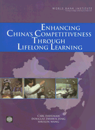 Enhancing China's Competitiveness Through Lifelong Learning - Dahlman, Carl J (Editor), and Zeng, Douglas Zhihua (Editor), and Wang, Shuilin (Editor)