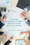 Enhancing Employability in Higher Education Through Work Based Learning