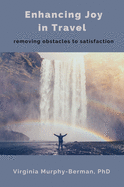 Enhancing Joy in Travel: Removing Obstacles to Satisfaction