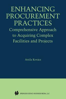 Enhancing Procurement Practices: Comprehensive Approach to Acquiring Complex Facilities and Projects - Kovcs, Attila