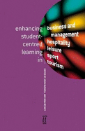 Enhancing Student-centred Learning: in Business and Management, Hospitality, Leisure, Sport and Tourism