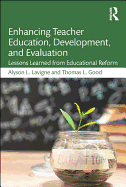 Enhancing Teacher Education, Development, and Evaluation: Lessons Learned from Educational Reform