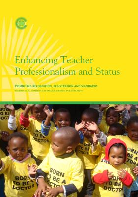 Enhancing Teacher Professionalism and Status: Promoting Recognition, Registration and Standards - Commonwealth Secretariat, and Ochs, Kimberly, and Degazon-Johnson, Roli, PhD (Editor)