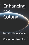 Enhancing the Colony: Murna Colony book 4