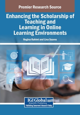 Enhancing the Scholarship of Teaching and Learning in Online Learning Environments - Rahimi, Regina (Editor), and Soares, Lina (Editor)