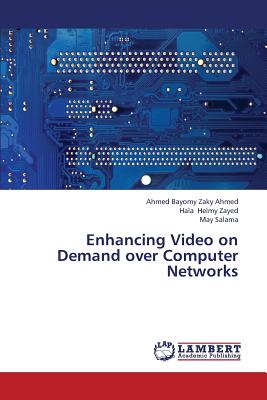 Enhancing Video on Demand over Computer Networks - Ahmed Ahmed Bayomy Zaky, and Helmy Zayed Hala, and Salama May