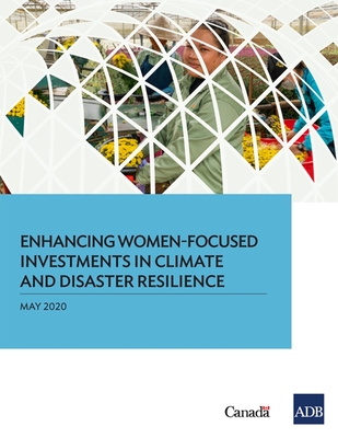 Enhancing Women-Focused Investments in Climate and Disaster Resilience - Asian Development Bank