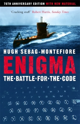 Enigma: The Battle For The Code - Sebag-Montefiore, Hugh