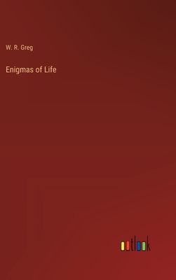Enigmas of Life - Greg, W R