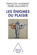 Enigmas of Pleasure: Between Psychoanalysis and Neurosciences / Les nigmes du plaisir: Entre psychanalyse et neurosciences