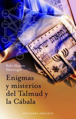 Enigmas y Misterios del Talmud y la Cabala - Shlezinger, Aharon