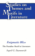 Enigmatic Bliss: The Paradise Motif in Literature