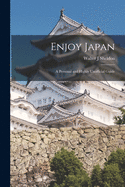 Enjoy Japan; a Personal and Highly Unofficial Guide