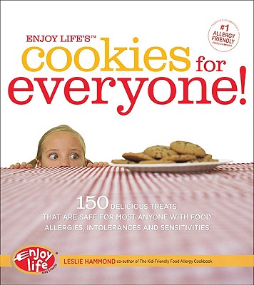 Enjoy Life's Cookies for Everyone!: 150 Delicious Gluten-Free Treats That Are Safe for Most Anyone with Food Allergies, Intolerances, and Sensitivities - Hammond, Leslie, and Laakso, Betsy