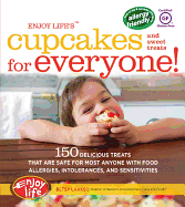 Enjoy Life's(tm) Cupcakes and Sweet Treats for Everyone!: 150 Delicious Treats That Are Safe for Anyone with Food Allergies, Intolerances, and Sensitivities