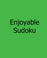 Enjoyable Sudoku: Level 1: Large Grid Sudoku Puzzles