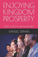 Enjoying Kingdom Prosperity: Secret: Access to Kindom Prosperity