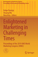 Enlightened Marketing in Challenging Times: Proceedings of the 2019 Ams World Marketing Congress (Wmc)