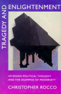 Enlightenment: Athenian Political Thought and the Dilemmas of Modernity