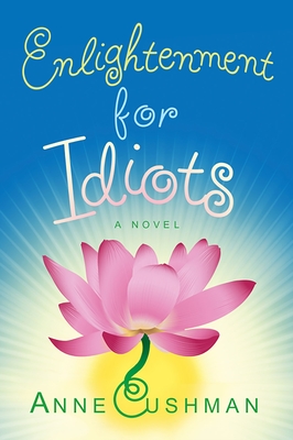 Enlightenment for Idiots - Cushman, Anne