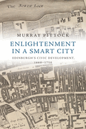 Enlightenment in a Smart City: Edinburgh's Civic Development, 1660-1750