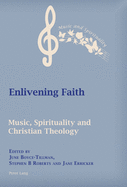 Enlivening Faith: Music, Spirituality and Christian Theology