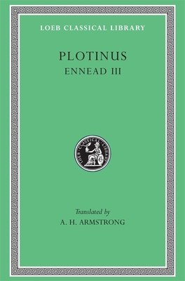 Ennead III - Plotinus, and Armstrong, A H (Translated by)
