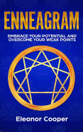 Enneagram: Embrace Your Potential and Overcome Your Weak Points with Enneagram Exercises, Meditations and Questions