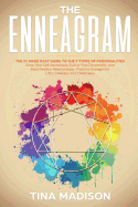 Enneagram: The #1 Made Easy Guide to the 9 Types of Personalities. Grow Your Self-Awareness, Evolve Your Personality, and Build Healthy Relationships. Find the Strength for Life's Changes and Challenges