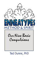 Enneatypes: Methods & Spirit: Our Nine Basic Compulsions