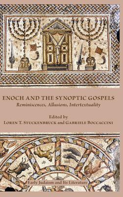 Enoch and the Synoptic Gospels: Reminiscences, Allusions, Intertextuality - Stuckenbruck, Loren T (Editor), and Boccaccini, Gabriele (Editor)