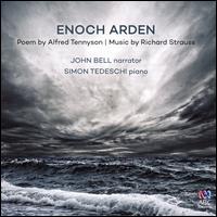 Enoch Arden: Poem by Alfred Tennyson, Music by Richard Strauss - John Bell; Simon Tedeschi (piano)