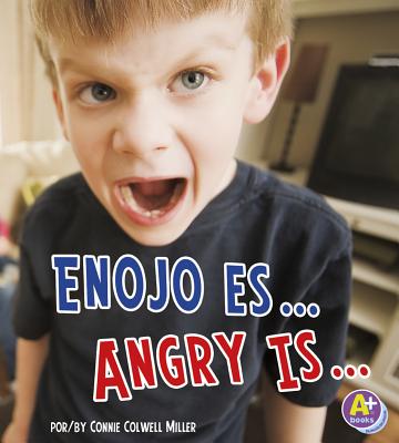 Enojo Es.../Angry Is... - Strictly Spanish LLC (Translated by), and Miller, Connie Colwell