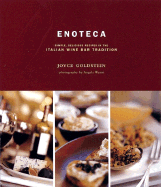 Enoteca: Simple, Delicious Recipes in the Italian Wine Bar Tradition - Goldstein, Joyce Eserky, and Wyant, Angela (Photographer), and Goldstein, Evan (Notes by)
