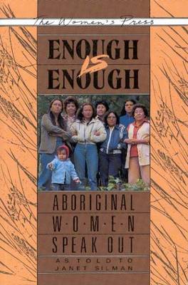 Enough Is Enough: Aboriginal Women Speak Out - Silman, Janet