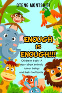 Enough is Enough: Children's book- A story about Animals, human beings and their final battle