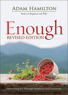 Enough Revised Edition: Discovering Joy Through Simplicity and Generosity
