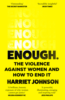 Enough: The Violence Against Women and How to End it - Johnson, Harriet