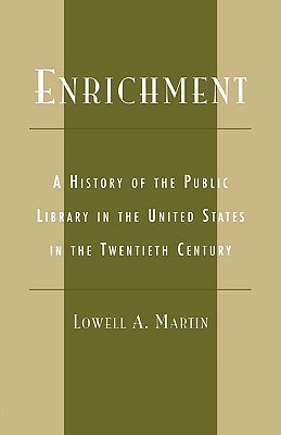 Enrichment: A History of the Public Library in the United States in the Twentieth Century - Martin, Lowell a