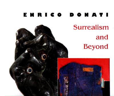 Enrico Donati: Surrealism and Beyond - Wolff, Theodore F