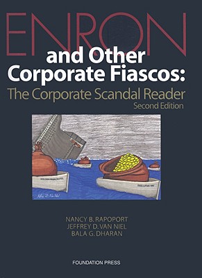 Enron and Other Corporate Fiascos: The Corporate Scandal Reader - Rapoport, Nancy B, and Van Niel, Jeffrey D, and Dharan, Bala G