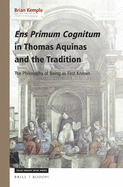 Ens Primum Cognitum in Thomas Aquinas and the Tradition: The Philosophy of Being as First Known