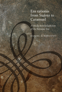 Ens Rationis from Surez to Caramuel: A Study in Scholasticism of the Baroque Era