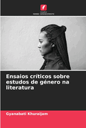 Ensaios cr?ticos sobre estudos de g?nero na literatura