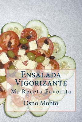 Ensalada Vigorizante: Mi Receta Favorita - Osno Monto