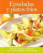 Ensaladas y Platos Frios: Recetas Rapidas y Frescas Con los Ingredientes Mas Sanos