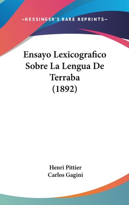 Ensayo Lexicografico Sobre La Lengua De Terraba (1892) - Pittier, Henri, and Gagini, Carlos