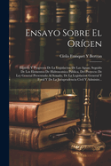 Ensayo Sobre El Origen: Espiritu y Progresos de La Legislacion de Las Aguas, Seguido de Los Elementos de Hidronomica Publica, del Proyecto de Ley General Presentado Al Senado, de La Legislacion General y Foral y de La Jurisprudencia Civil y Administ...