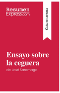 Ensayo sobre la ceguera de Jos? Saramago (Gu?a de lectura): Resumen y anlisis completo